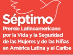 Convocatoria “Séptimo Premio Latinoamericano por la Vida y la Seguridad de las Mujeres y de las Niñas en América Latina y el Caribe 2014”